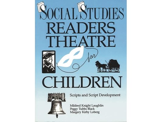 Social Studies Readers Theatre for Children: Scripts and Script Development