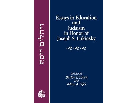 Essays in Education and Judaism in Honor of Joseph S. Lukinsky
