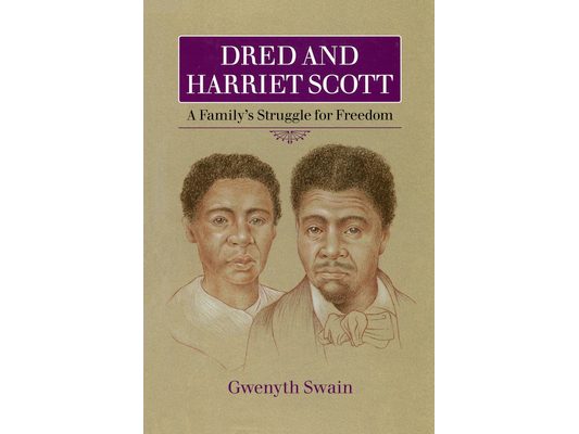Dred and Harriet Scott: A Family's Struggle for Freedom