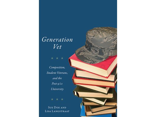 Generation Vet: Composition, Student Veterans, and the Post-9/11 University
