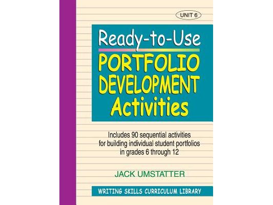 Ready-To-Use Portfolio Development Activities: Unit 6, Includes 90 Sequential Activities for Building Individual Student Portfolios in Grades 6 Throug