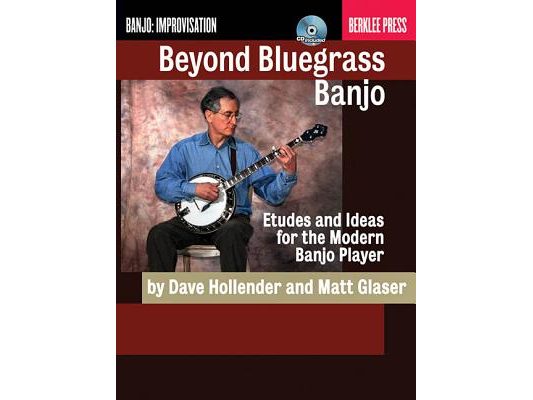 Beyond Bluegrass Banjo: Etudes and Ideas for the Modern Banjo Player [With CD (Audio)]