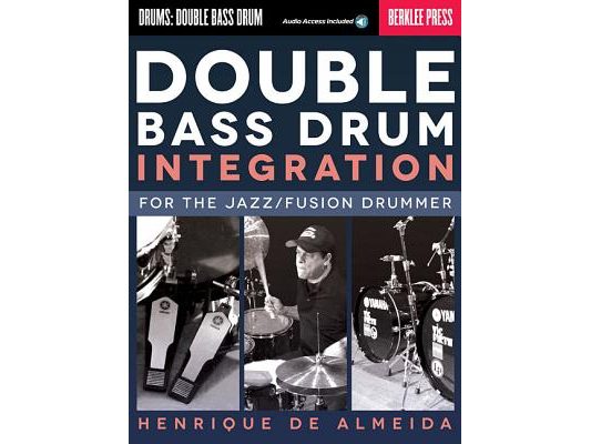 Double Bass Drum Integration: For the Jazz/Fusion Drummer