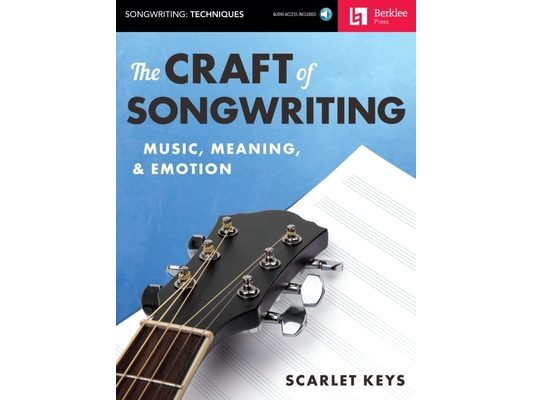 The Craft of Songwriting Music Meaning and Emotion Learn Melody Harmony and Lyrics Berklee Guide with Online Audio Essential Songwriting Book for Musi
