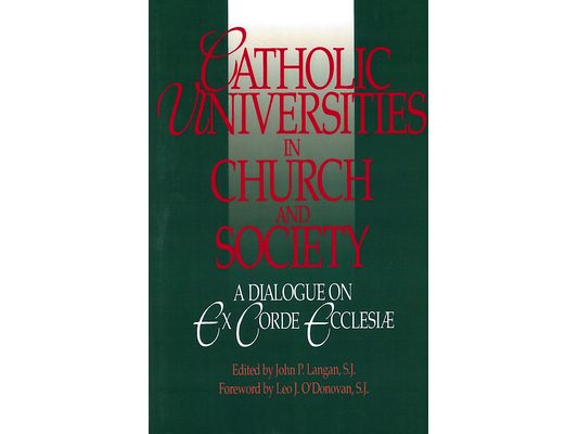 Catholic Universities in Church and Society: A Dialogue on Ex Corde Ecclesiae