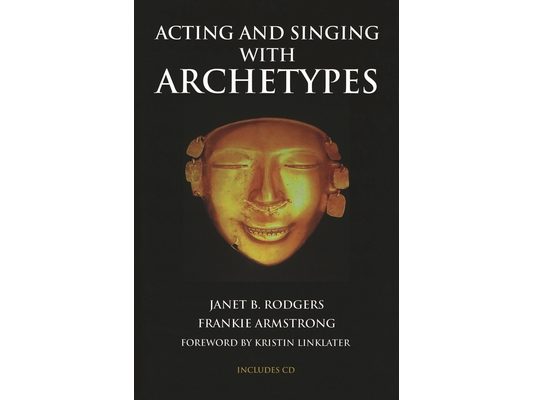 Acting and Singing with Archetypes [With CD (Audio)]
