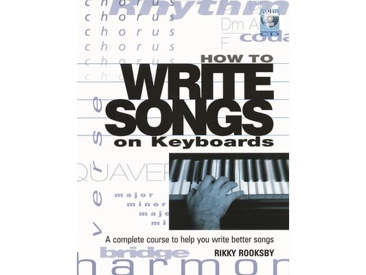 How to Write Songs on Keyboards: A Complete Course to Help You Write Better Songs [With CD]