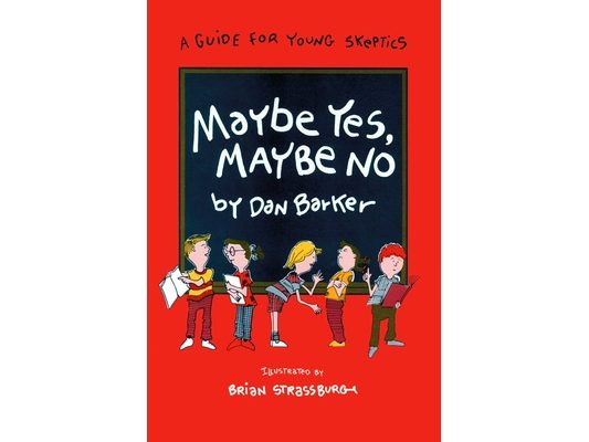 Maybe Yes, Maybe No: A Guide for Young Skeptics