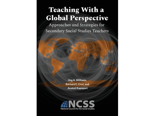 Teaching With a Global Perspective: Approaches and Strategies for Secondary Social Studies Teachers: Approaches and Strategies for