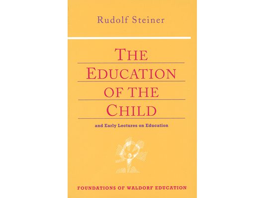 The Education of the Child: And Early Lectures on Education (Cw 293 & 66) Volume 25