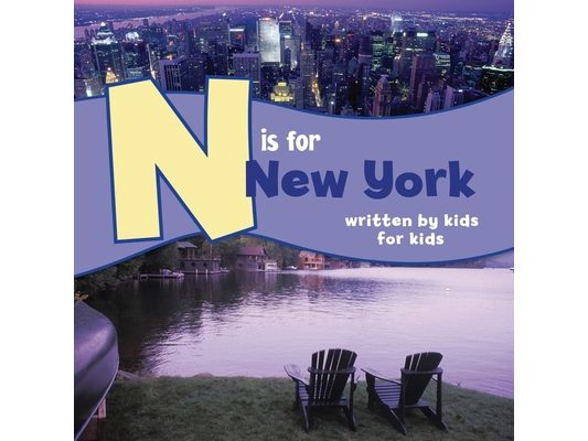 N Is for New York: Written by Kids for Kids
