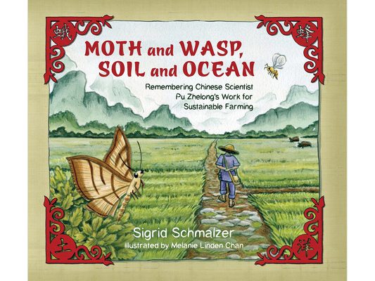 Moth and Wasp, Soil and Ocean: Remembering Chinese Scientist Pu Zhelong's Work for Sustainable Farming