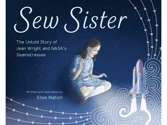 Sew Sister: The Untold Story of Jean Wright and Nasa's Seamstresses