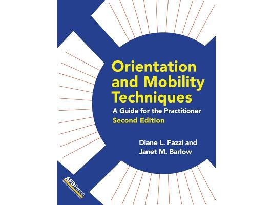 Orientation and Mobility Techniques: A Guide for the Practitioner