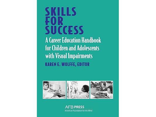 Skills for Success: A Career Education Handbook for Children and Adolescents with Visual Impairments
