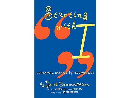 Starting with I: Personal Essays by Teenagers