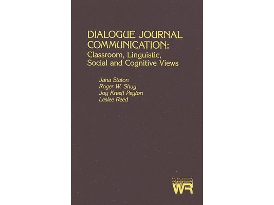 Dialogue Journal Communication: Classroom, Linguistic, Social, and Cognitive Views