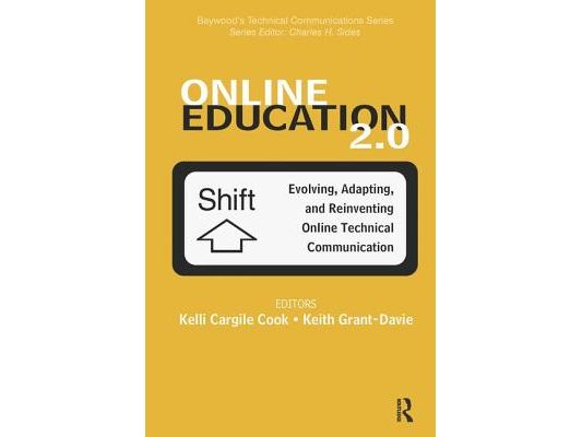 Online Education 2.0: Evolving, Adapting, and Reinventing Online Technical Communication