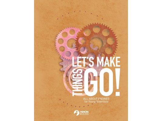 Let's Make Things Go - All About Engines for Young Scientists