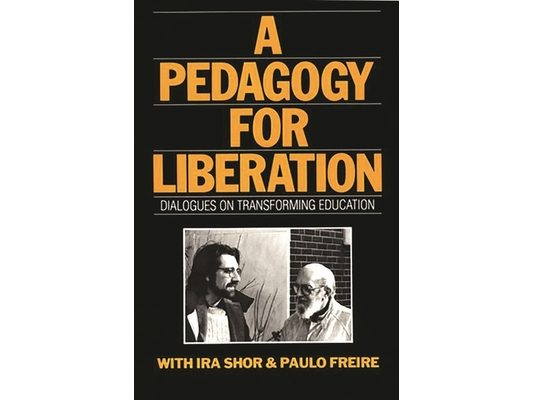 A Pedagogy for Liberation: Dialogues on Transforming Education