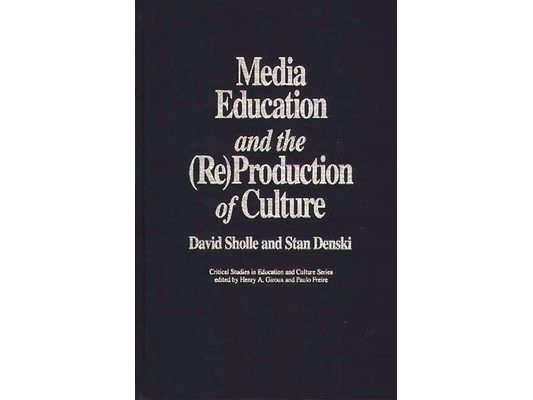 Media Education and the (Re)Production of Culture