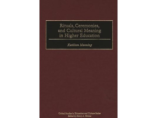 Rituals, Ceremonies, and Cultural Meaning in Higher Education