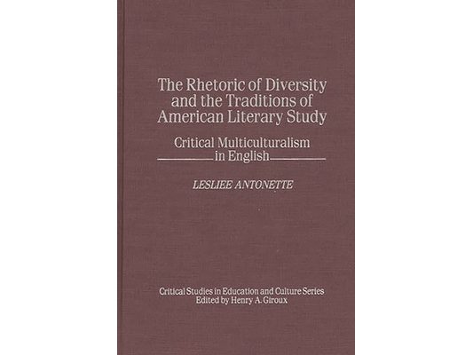 The Rhetoric of Diversity and the Traditions of American Literary Study: Critical Multiculturalism in English
