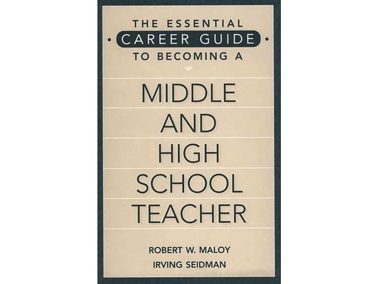The Essential Career Guide to Becoming a Middle and High School Teacher