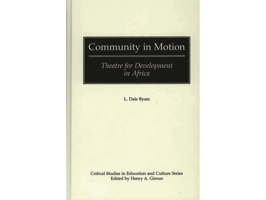 Community in Motion: Theatre for Development in Africa