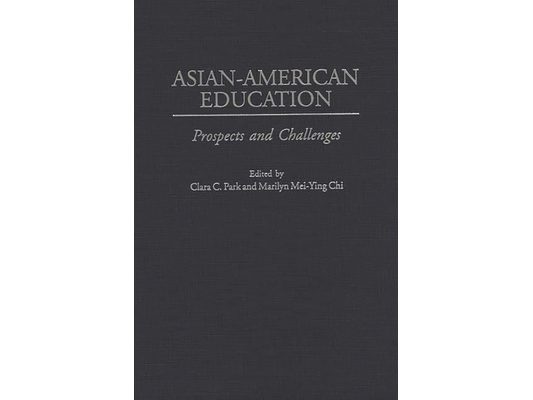 Asian-American Education: Prospects and Challenges