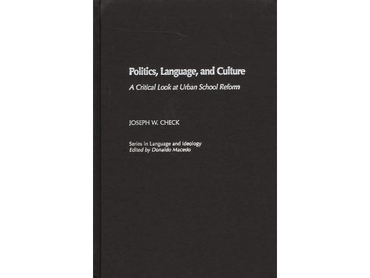 Politics, Language, and Culture: A Critical Look at Urban School Reform