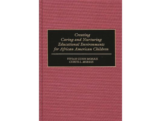 Creating Caring and Nurturing Educational Environments for African American Children