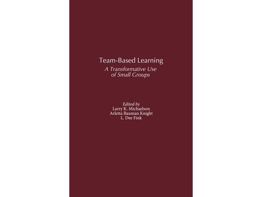 Team-Based Learning: A Transformative Use of Small Groups