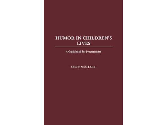 Humor in Children's Lives: A Guidebook for Practitioners