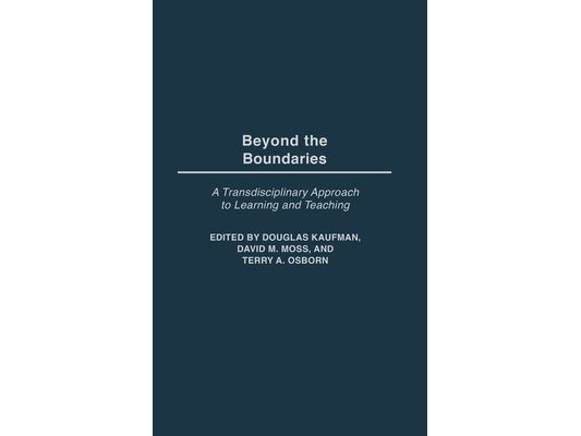 Beyond the Boundaries: A Transdisciplinary Approach to Learning and Teaching
