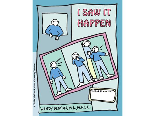 Grow: I Saw It Happen: A Child's Workbook about Witnessing Violence