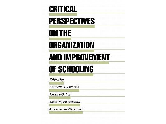 Critical Perspectives on the Organization and Improvement of Schooling
