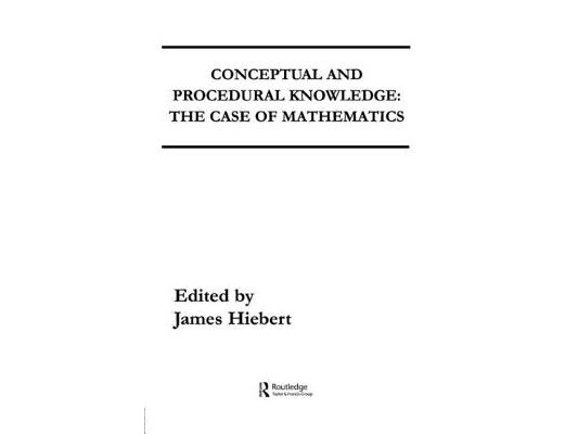 Conceptual and Procedural Knowledge: The Case of Mathematics