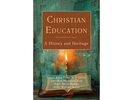 Christian Education: A History and Heritage