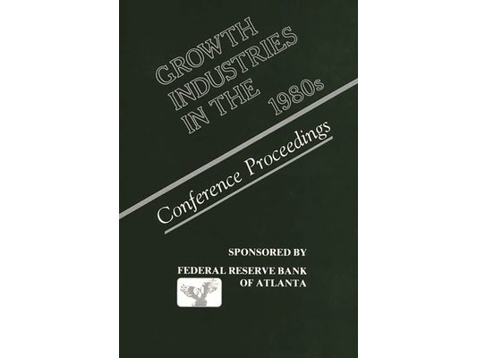 Growth Industries in the 1980s: Conference Proceedings