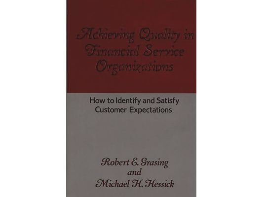 Achieving Quality in Financial Service Organizations: How to Identify and Satisfy Customer Expectations