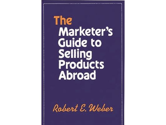 The Marketer's Guide to Selling Products Abroad