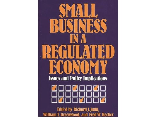 Small Business in a Regulated Economy: Issues and Policy Implications