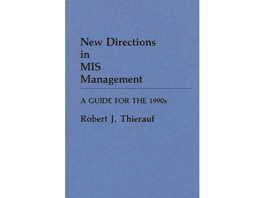 New Directions in MIS Management: A Guide for the 1990s