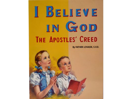 I Believe in God: The Apostles' Creed