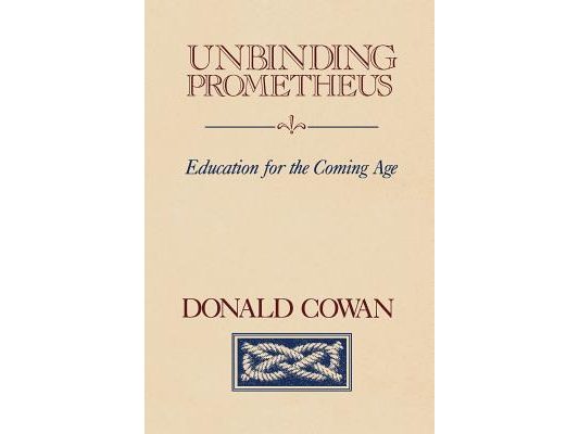 Unbinding Prometheus: Education for the Coming Age