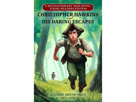 Christopher Hawkins and His Daring Escapes (Young Readers Edition): A Revolutionary War Novel
