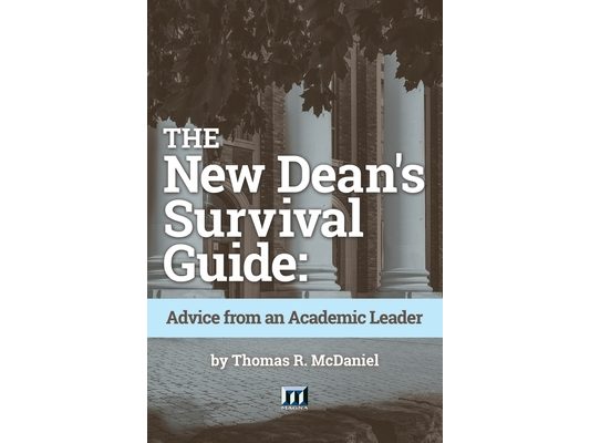 The New Dean's Survival Guide: Advice from an Academic Leader