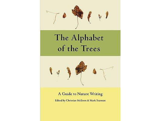 The Alphabet of the Trees: A Guide to Nature Writing