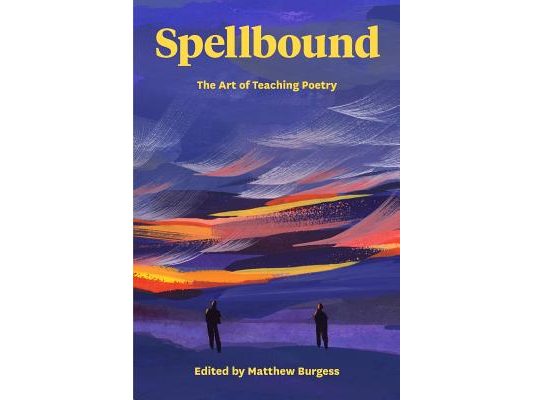 Spellbound: The Art of Teaching Poetry